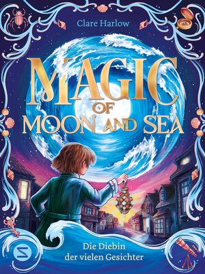 cover image of Magic of Moon and Sea. Die Diebin der vielen Gesichter